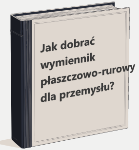 Jak dobrać wymiennik płaszczowo-rurowy dla przemysłu?