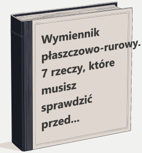 Wymiennik płaszczowo-rurowy. 7 rzeczy, które musisz sprawdzić przed zakupem